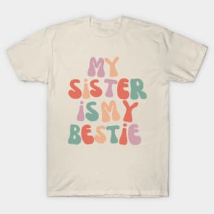 My Sister is my Bestie groovy vibe T-Shirt